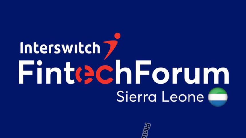 Unpacking the First Interswitch Fintech Forum in Sierra Leone