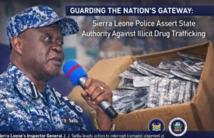Guarding The Nation’s Gateway: Sierra Leone Police Assert State Authority Against Illicit Drug Trafficking Guarding The Nation’s Gateway Sierra Leone Police Assert State Authority Against Illicit Drug Trafficking